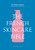 The French Skincare Bible 9781526685520 Hardback