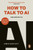How to Talk to AI 9780753561980 Paperback
