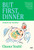 But First, Dinner 9781399629072 Hardback