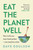 Eat the Planet Well 9781787335622 Hardback