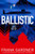 Ballistic 9781787635494 Hardback