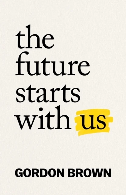 The Future Starts With Us by Gordon Brown