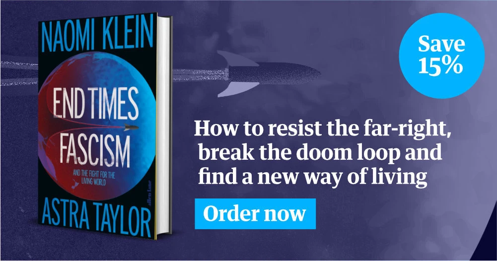 End Times Fascism by Naomi Klein - save 15% at the Guardian Bookshop now, where every order supports independent journalism