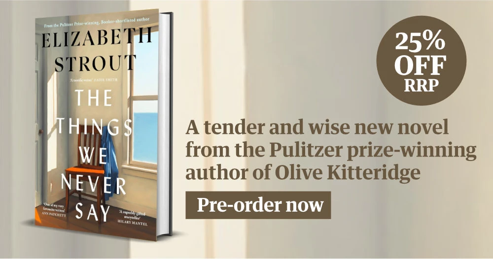 Save 25% on The Things We Never Say by Elizabeth Strout