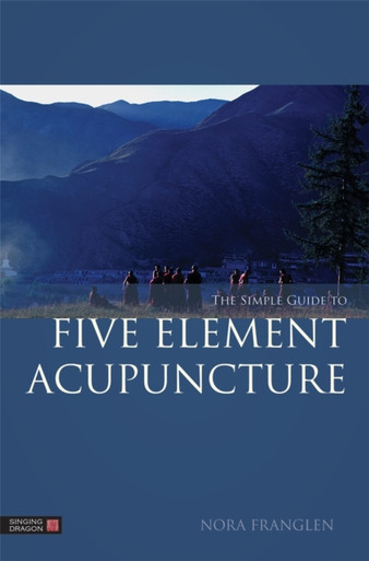 The Simple Guide to Five Element Acupuncture - The Guardian Bookshop