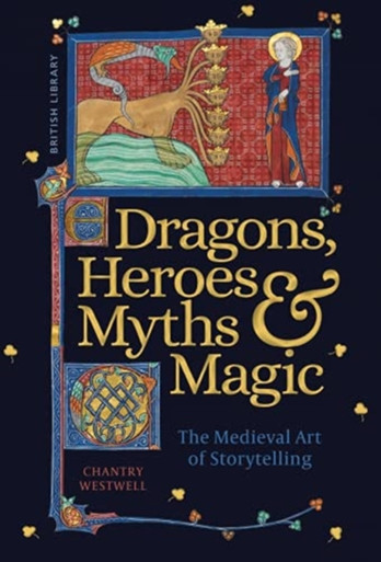 洋書 Dragons, Heroes, Myths & Magic Dragons, Heroes, Myths & Magic: Chantry Westwell