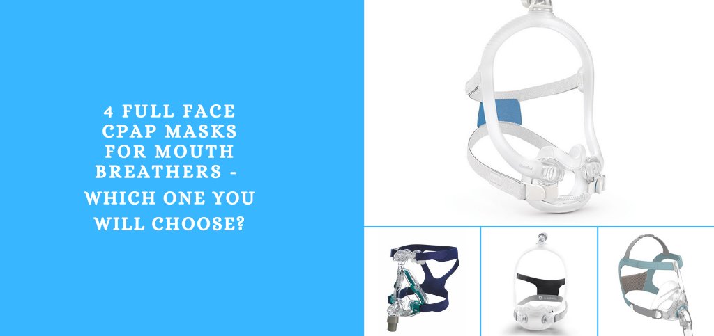  4 Full Face CPAP Masks for Mouth Breathers| MyCPAP