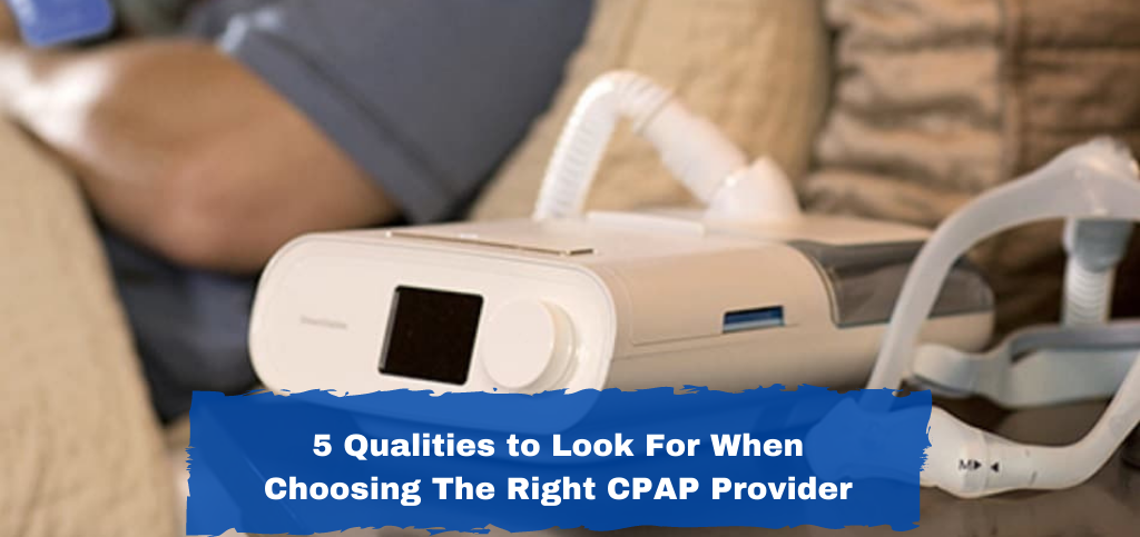 5 What to Look For When Choosing the Right CPAP Provider