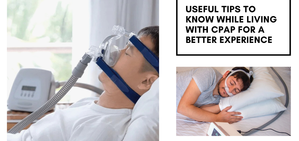 Useful Tips to Know While Living with CPAP for a Better Experience