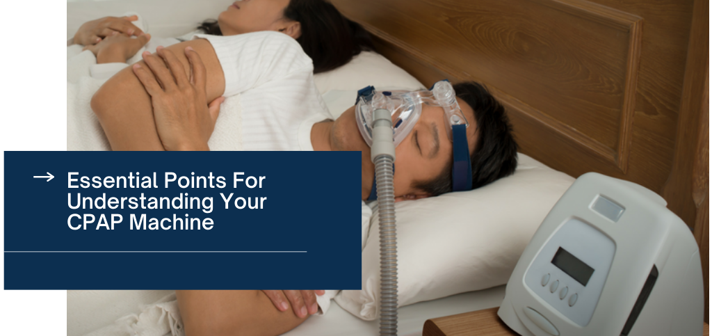 The Essential Points For Understanding Your CPAP Machine