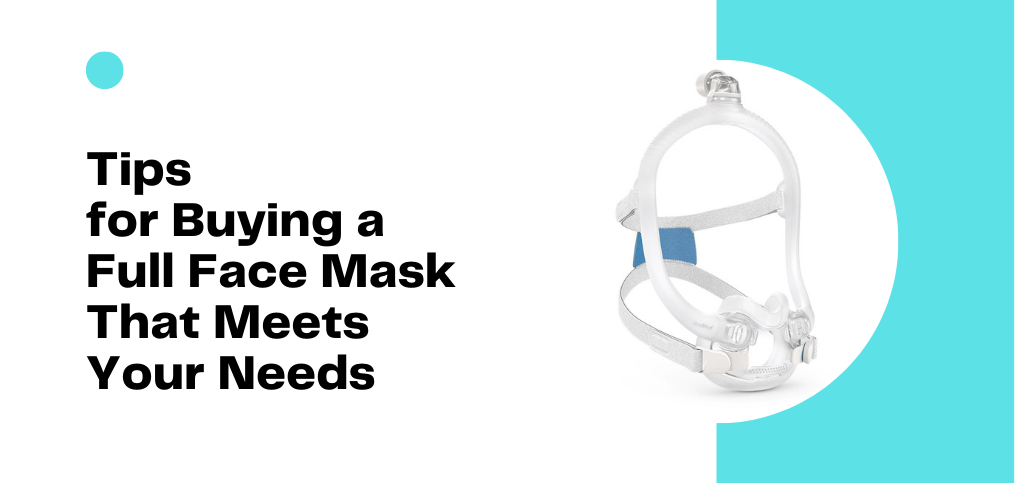 Tips for Buying a Full Face Mask That Meets Your Needs