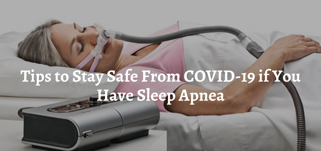 Tips to Stay Safe From COVID-19 if You Have Sleep Apnea