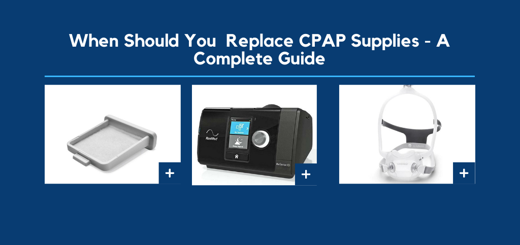 When Should You Replace CPAP Supplies? - A Complete Guide