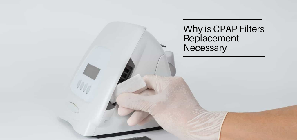 Why is CPAP Filters Replacement Necessary?