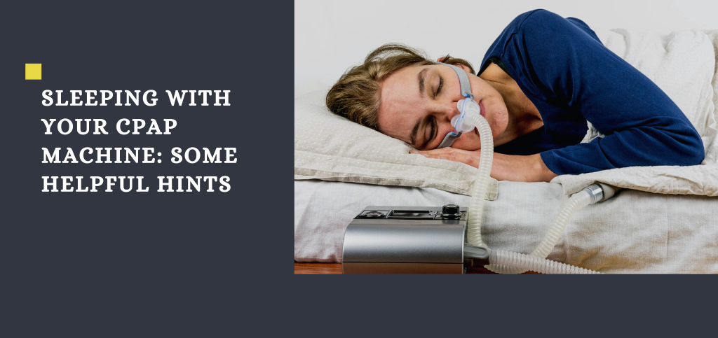 Sleeping with Your CPAP Machine: Some Helpful Hints - MyCPAP