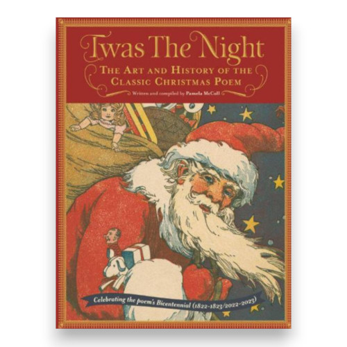 Twas The Night: The Art and History of the Classic Christmas Poem