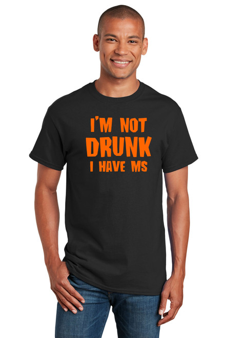 I am Not Drunk MS T-Shirt by MStees