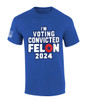 Trenz Shirt Company Mens Trump Tshirt I'm Voting Convicted Felon 2024 Short Sleeve T-shirt