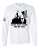 Trenz Shirt Company Fight Fight Fight Trump Shot 2024 Long Sleeve T-shirt