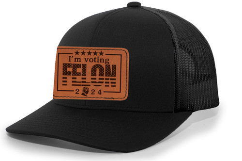 Trenz Shirt Company Political I'm Voting Felon 2024 Embroidered Leather Patch Trucker Snapback Hat