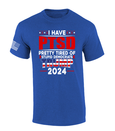 Mens Funny Political I Have PTSD "Pretty Tired Of Stupid Democrats" Trump 2024 Short Sleeve T-Shirt