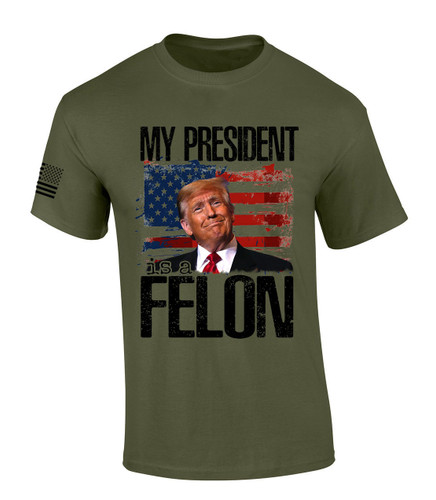 Trenz Shirt Company Mens Trump Tshirt My President Is A Felon Short Sleeve T-shirt