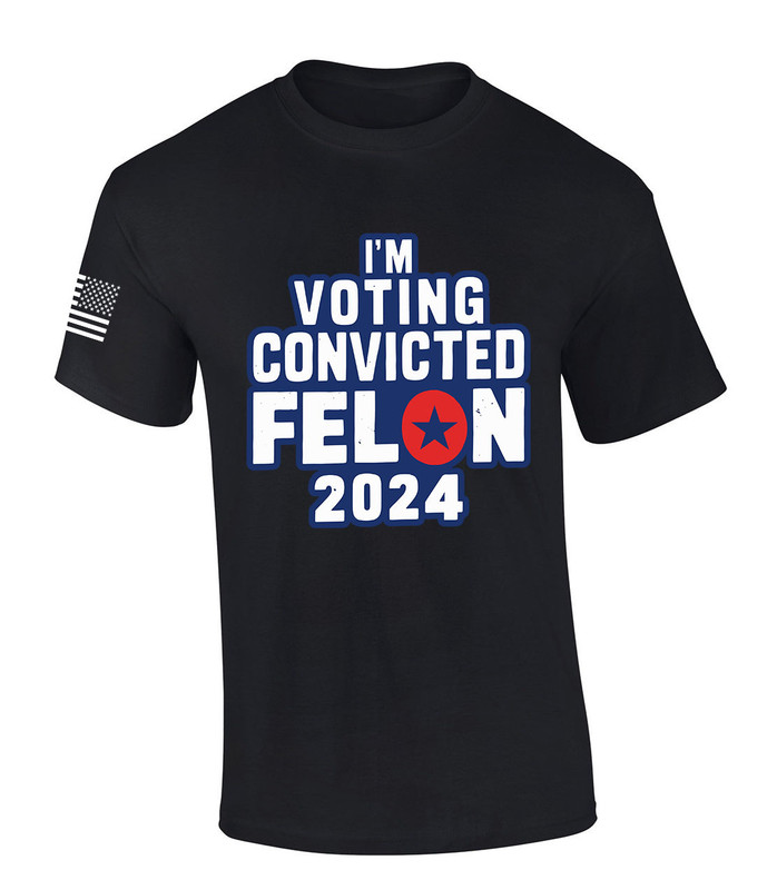 Trenz Shirt Company Mens Trump Tshirt I'm Voting Convicted Felon 2024 Short Sleeve T-shirt
