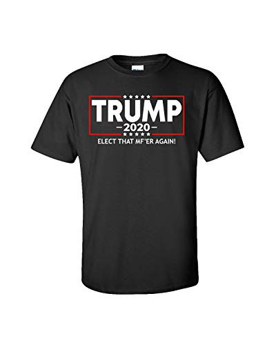 Political Trump 2020 Elect That MF'er Again Adult Short Sleeve Tee Shirt Black