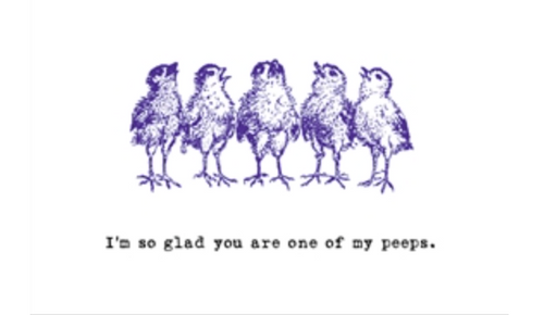 "I'm so glad you are one of my peeps"/ Blank on inside.