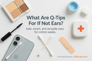 What Are Q-Tips For If Not Ears?