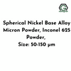 Spherical Nickel Base Alloy Micron Powder, Inconel 625 Powder, Size: 50-150 µm