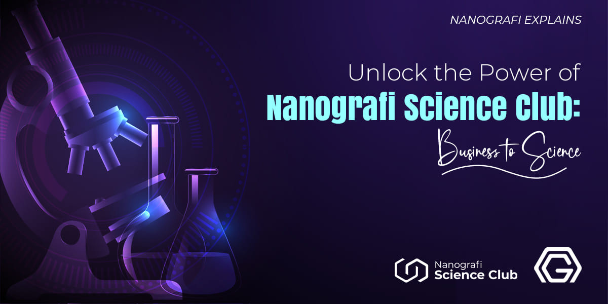 ​Unlock the Power of Nanografi Science Club: Business to Science - Nanografi