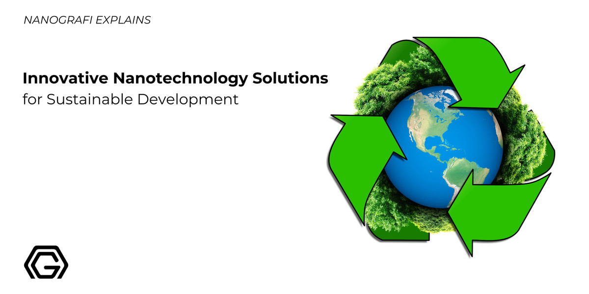 Innovative Nanotechnology Solutions for Sustainable Development