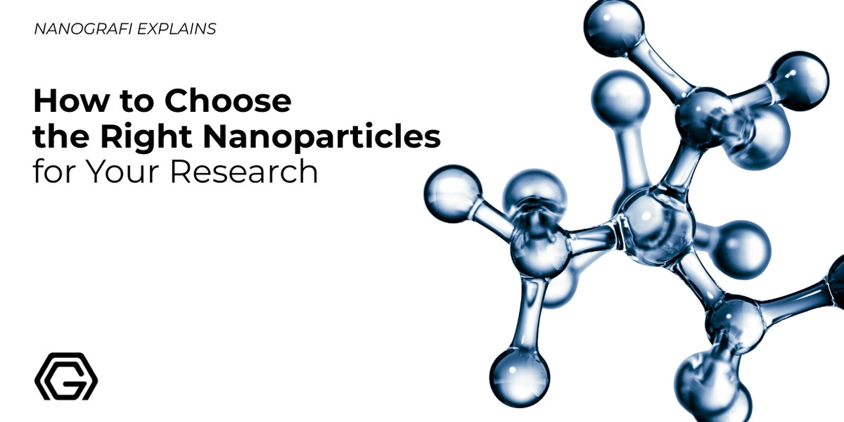 How to Choose the Right Nanoparticles for Your Research