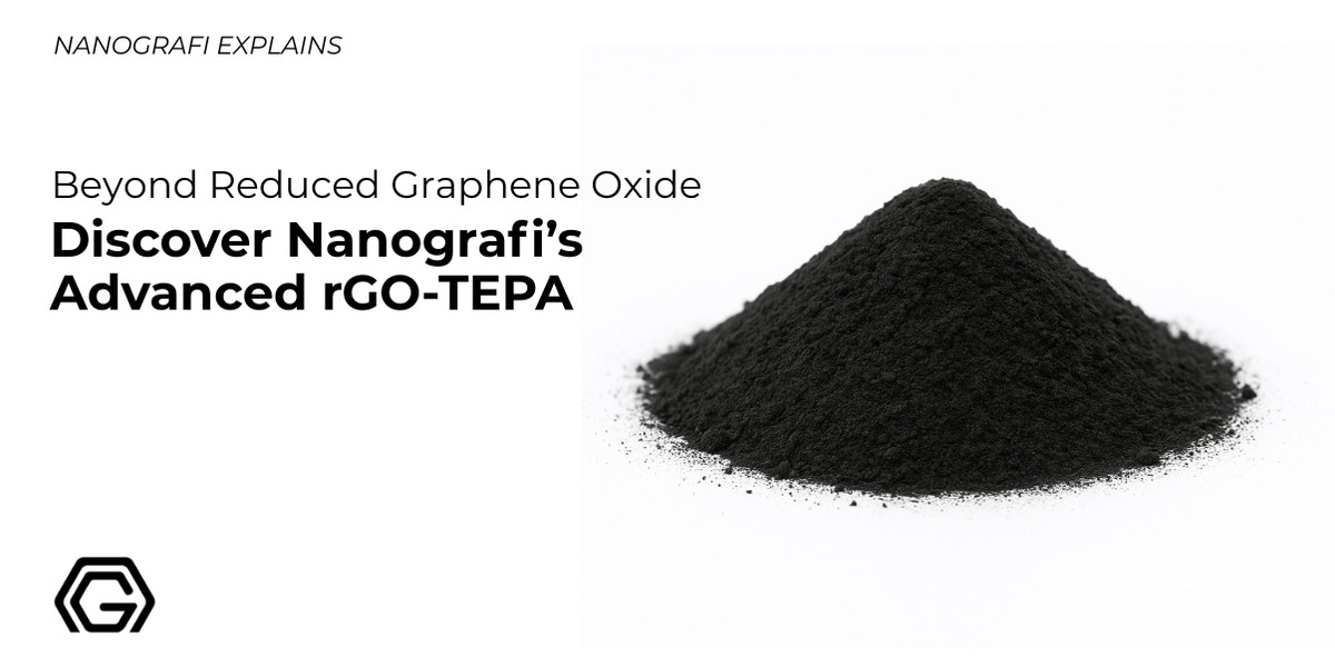 Beyond Reduced Graphene Oxide: Discover Nanografi’s Advanced rGO-TEPA