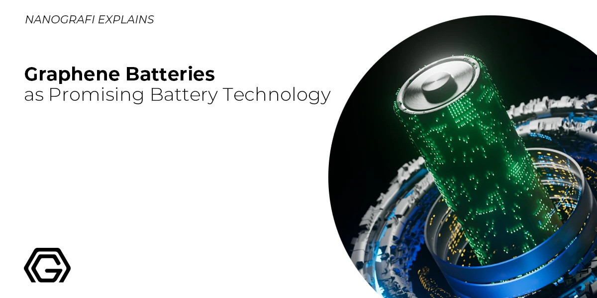 Graphene Batteries: Technology, Benefits, Applications and Future