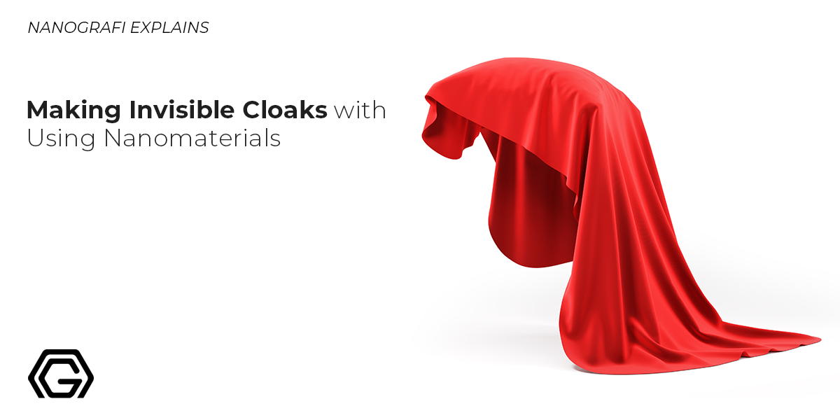 Making Invisible Cloaks with Using Nanomaterials 