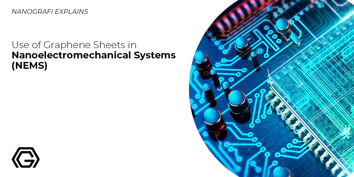 ​Use of Graphene Sheets in Nanoelectromechanical Systems (NEMS)