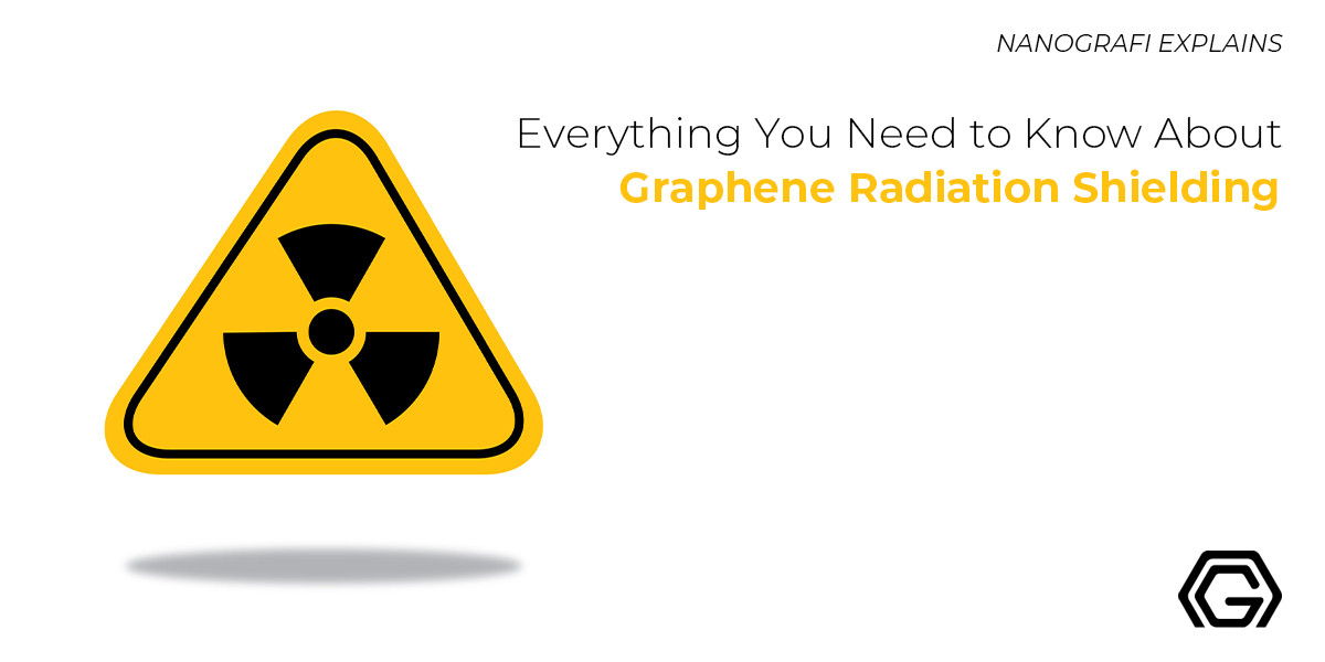 ​Everything You Need to Know About Graphene Radiation Shielding