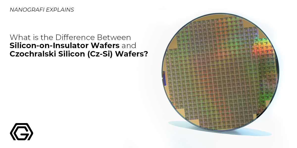 What is the Difference Between​ Silicon-on-Insulator Wafers and Czochralski Silicon (Cz-Si) Wafers?