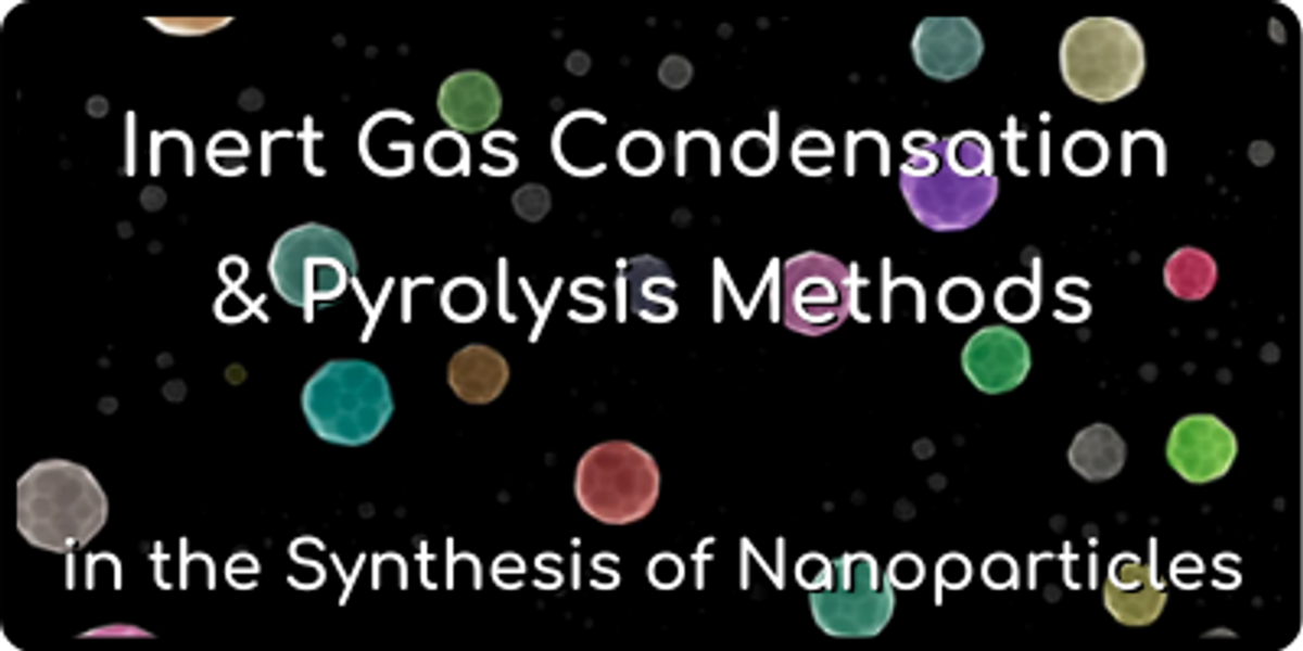 Inert Gas Condensation and Pyrolysis Methods in the Synthesis of Metallic Nanoparticles