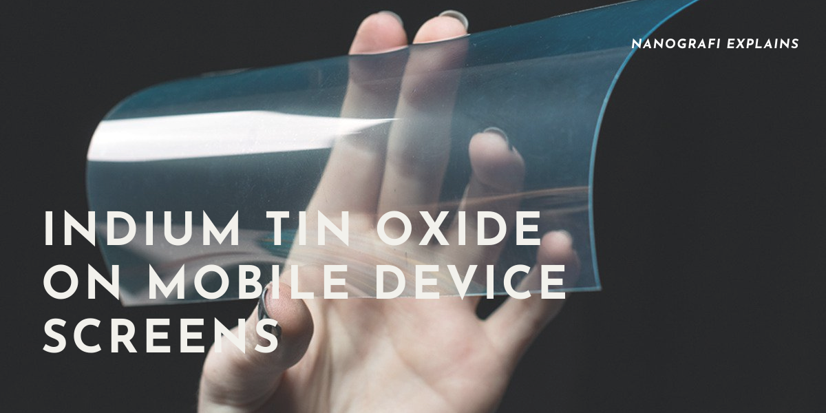 ​Indium Tin Oxide and Its Applications On Mobile Device Screens