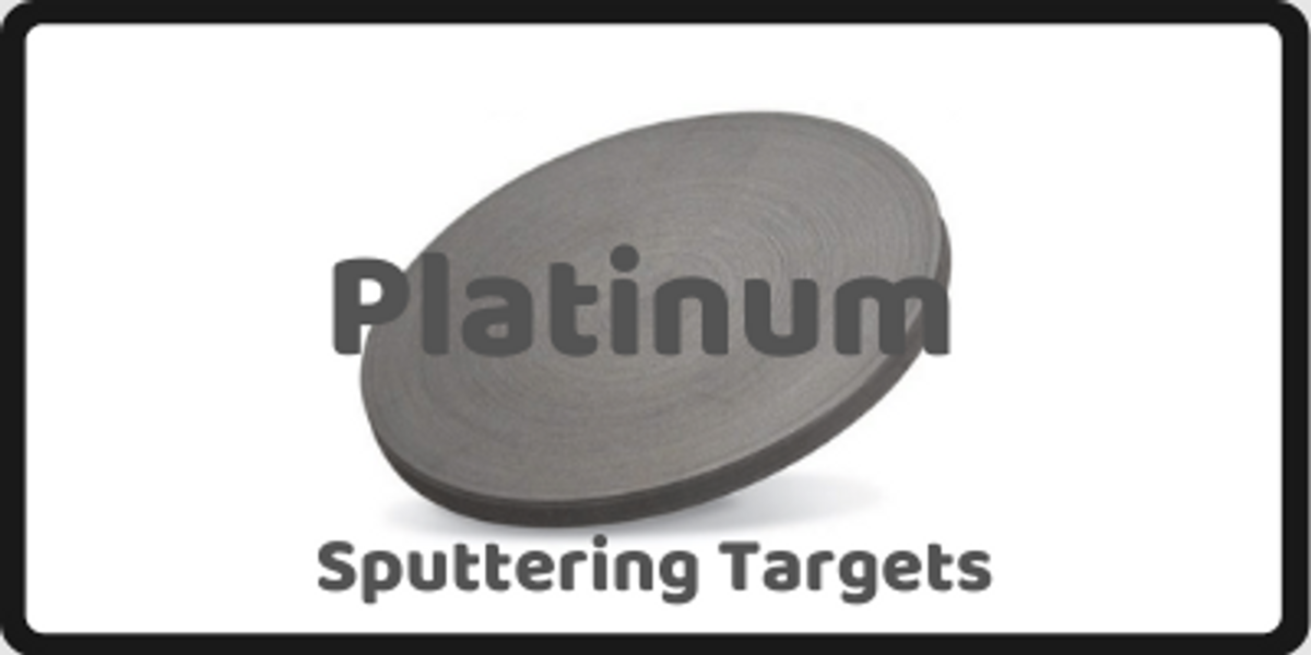 Platinum Sputtering Targets and Applications