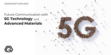 Future Communication with 5G Technology and Advanced Materials