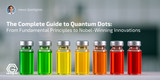 The Complete Guide to Quantum Dots: From Fundamental Principles to Nobel-Winning Innovations