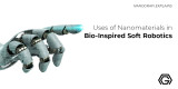 ​Uses of Nanomaterials in Bio-Inspired Soft Robotics