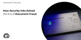How Security Inks Solved the Era of Document Fraud