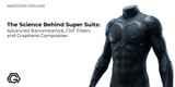 The Science Behind Super Suits: Advanced Nanomaterials, CNT Fibers and Graphene Composites