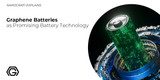 Graphene Batteries: Technology, Benefits, Applications and Future