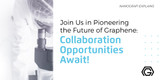 Join Us in Pioneering the Future of Graphene: Collaboration Opportunities Await!